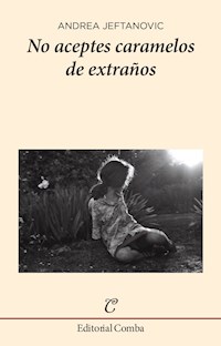 No aceptes caramelos de extraños - Andrea Jeftanovic - E-Book