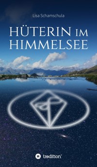 Hüterin im Himmelsee - Lisa Schamschula - E-Book