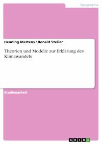 Theorien und Modelle zur Erklärung des Klimawandels - Henning Mertens - E-Book
