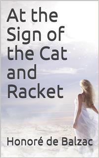 At the Sign of the Cat and Racket - Honoré de Balzac - E-Book