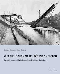 Als die Brücken im Wasser knieten - Eckhard Thiemann - E-Book