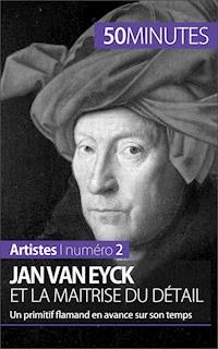 Jan Van Eyck et la maîtrise du détail - Céline Muller - E-Book