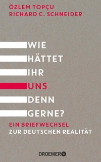 Wie hättet ihr uns denn gerne? - Özlem Topçu - E-Book