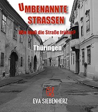 Umbenannte Straßen in Thüringen - Eva Siebenherz - E-Book