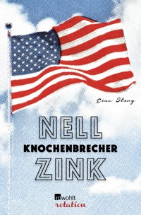 Knochenbrecher - Nell Zink - E-Book