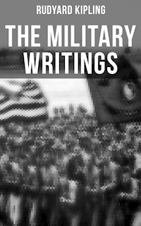 The Military Writings of Rudyard Kipling - Rudyard Kipling - E-Book