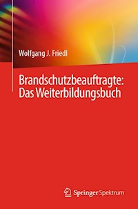 Brandschutzbeauftragte: Das Weiterbildungsbuch - Wolfgang J. Friedl - E-Book