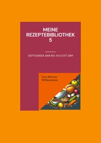 Meine Rezeptebibliothek 5 - Ute-Marion Wilkesmann - E-Book