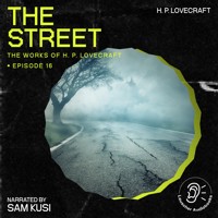 The Street (The Work of H. P. Lovecraft, Episode 16) - H. P. Lovecraft - Hörbuch