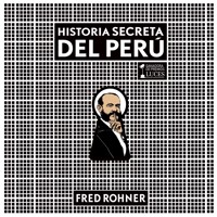 Historia secreta del Perú - Fred Rohner - Hörbuch