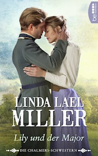 Die Chalmers-Schwestern - Lily und der Major - Linda Lael Miller - E-Book