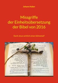 Missgriffe der Einheitsübersetzung der Bibel von 2016 - Johann Huber - E-Book