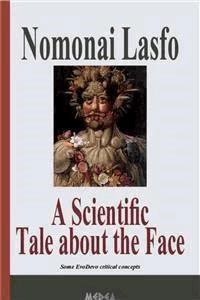 A Scientific Tale about the Face - Nomonai Lasfo - E-Book