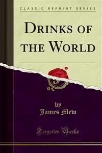 Drinks of the World - James Mew - E-Book