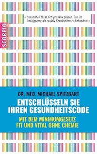 Entschlüsseln Sie Ihren Gesundheitscode - Michael Dr. med. Spitzbart - E-Book