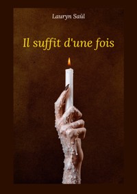 Il suffit d'une fois - Lauryn Saül - E-Book
