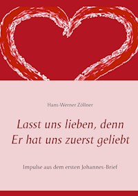 Lasst uns lieben, denn Er hat uns zuerst geliebt - Hans-Werner Zöllner - E-Book