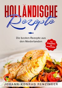 Holländische Rezepte - Johann-Konrad Renzinger - E-Book