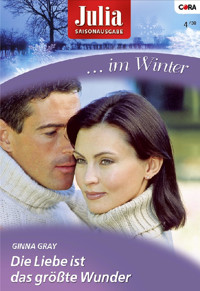 Die Liebe ist das größte Wunder - Ginna Gray - E-Book