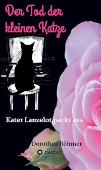 Der Tod der kleinen Katze - Dorothea Böhmer - E-Book