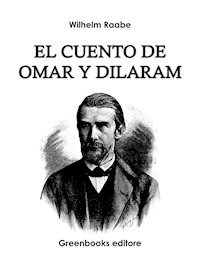 El cuento de Omar y Dilaram - Wilhelm Raabe - E-Book
