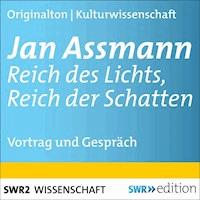 Jan Assmann - Reich des Lichts, Reich der Schatten - Jan Assmann - Hörbuch