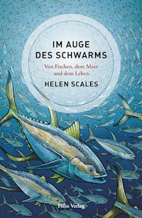 Im Auge des Schwarms - Helen Scales - E-Book