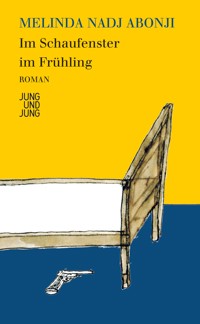 Im Schaufenster im Frühling - Melinda Nadj Abonji - E-Book