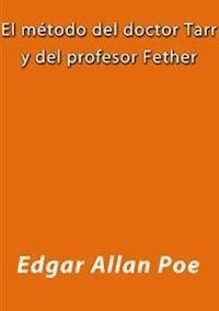 El metodo del doctor Tarr y del profesor Fether - Edgar Allan Poe - E-Book