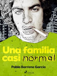 Una familia casi normal - Pablo Barrena García - E-Book