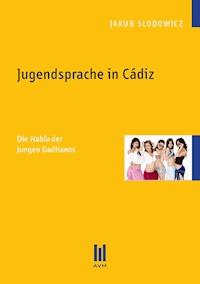 Jugendsprache in Cádiz - Jakub Slodowicz - E-Book