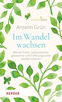 Im Wandel wachsen - Anselm Grün - E-Book