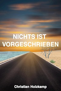 NICHTS IST VORGESCHRIEBEN - Christian Holzkamp - E-Book