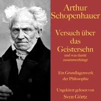 Arthur Schopenhauer: Versuch über das Geistersehn und was damit zusammenhängt - Arthur Schopenhauer - Hörbuch