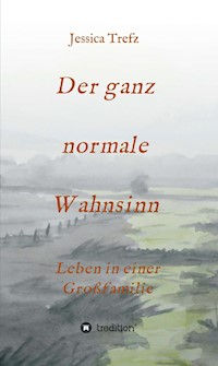 Der ganz normale Wahnsinn - Jessica Trefz - E-Book