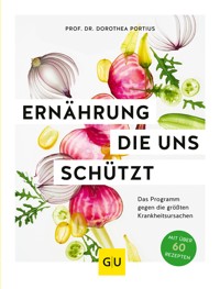 Ernährung, die uns schützt - Prof. Dr. Dorothea Portius - E-Book