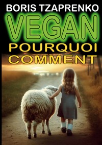 Vegan pourquoi comment - Boris Tzaprenko - E-Book