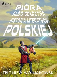 Pióra albo sekretna historia literatury polskiej - Zbigniew Wojnarowski - E-Book