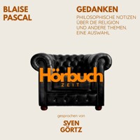Gedanken. Philosophische Notizen über die Religion und andere Themen. Eine Auswahl. - Hörbuchzeit - Hörbuch