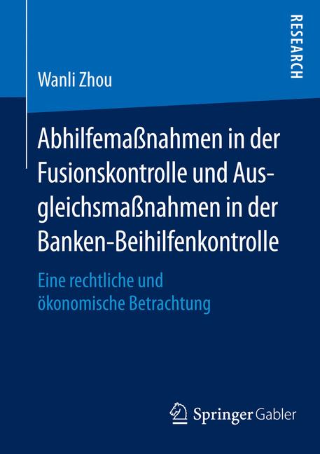 Abhilfemaßnahmen in der Fusionskontrolle und Ausgleichsmaßnahmen in der Banken-Beihilfenkontrolle - Wanli Zhou - E-Book