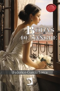 Bodas de Sangre - Federico Lorca García - E-Book