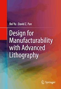 Design for Manufacturability with Advanced Lithography - Bei Yu - E-Book