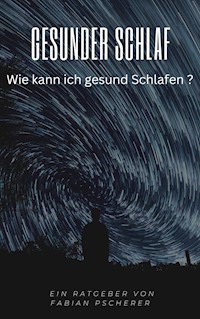 Gesunder Schlaf - Fabian Pscherer - E-Book