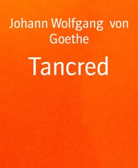 Tancred - Johann Wolfgang von Goethe - E-Book
