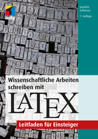 Wissenschaftliche Arbeiten schreiben mit LaTeX - Joachim Schlosser - E-Book