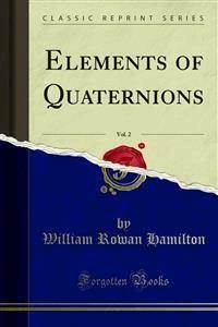 Elements of Quaternions - William Rowan Hamilton - E-Book