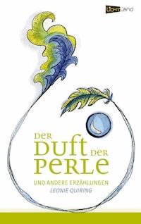 Der Duft der Perle - Leonie Waltraut Quiring - E-Book