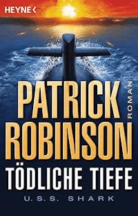 Tödliche Tiefe - U.S.S. Shark - Patrick Robinson - E-Book