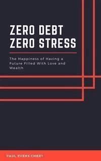 Zero Debt - Zero Stress - Paul Evens Chery - E-Book