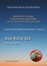 DAS BUCH ELF; Zweimal elf grosse Arkana im Tarot; Zweimal elf Buchstabe im hebräischen Alphabet; Meditationen zum singenden springenden Löweneckerchen; - Matthias Felix Güldenstein - E-Book